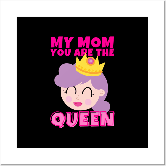 My Mom You Are The Queen Wall Art by ricricswert